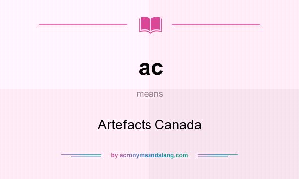 What does ac mean? It stands for Artefacts Canada