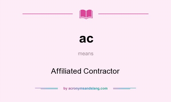 What does ac mean? It stands for Affiliated Contractor