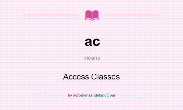 What does ac mean? It stands for Access Classes