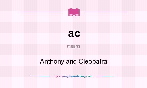What does ac mean? It stands for Anthony and Cleopatra