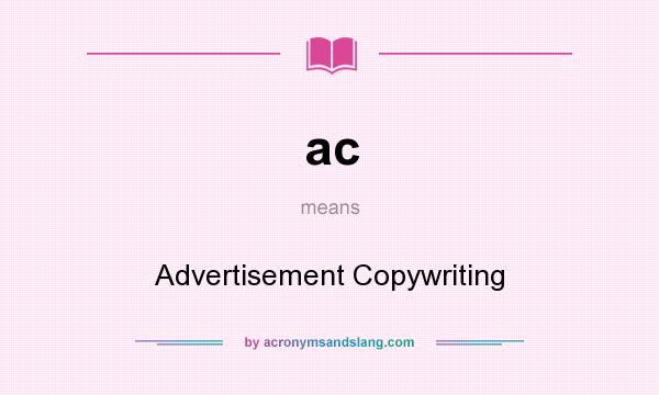 What does ac mean? It stands for Advertisement Copywriting