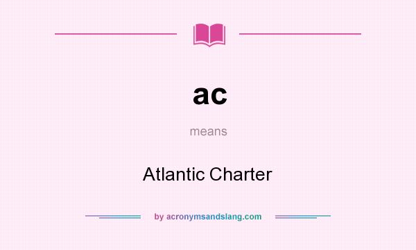 What does ac mean? It stands for Atlantic Charter