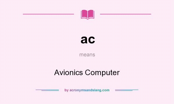 What does ac mean? It stands for Avionics Computer