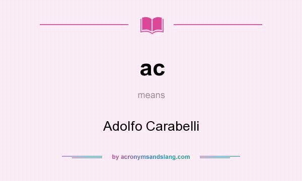 What does ac mean? It stands for Adolfo Carabelli