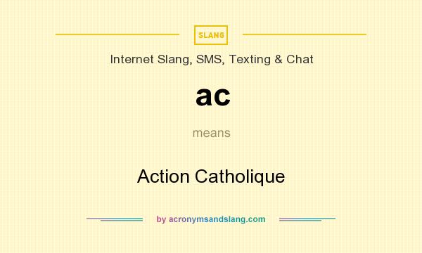 What does ac mean? It stands for Action Catholique