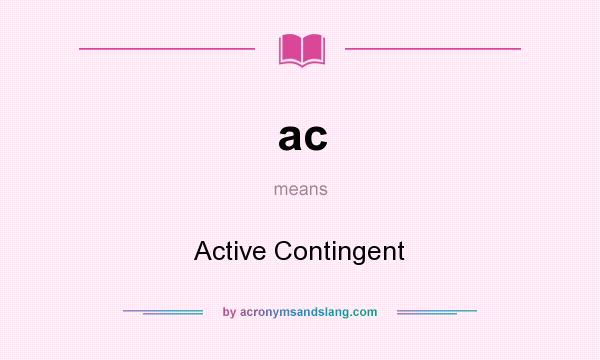 What does ac mean? It stands for Active Contingent