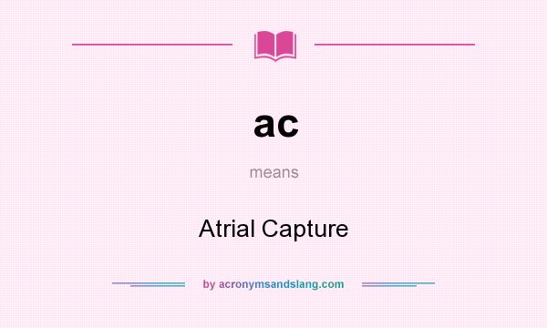 What does ac mean? It stands for Atrial Capture