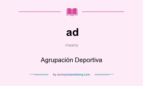 What does ad mean? It stands for Agrupación Deportiva