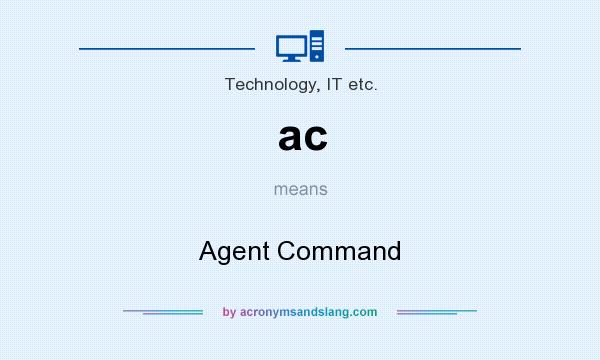 What does ac mean? It stands for Agent Command
