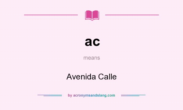 What does ac mean? It stands for Avenida Calle