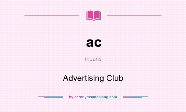 What does ac mean? It stands for Advertising Club