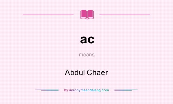 What does ac mean? It stands for Abdul Chaer