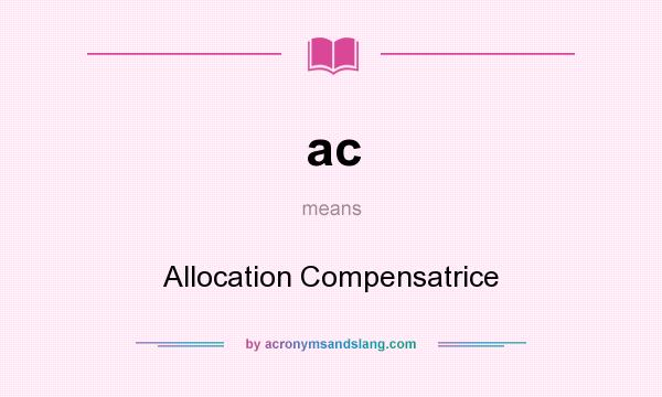 What does ac mean? It stands for Allocation Compensatrice