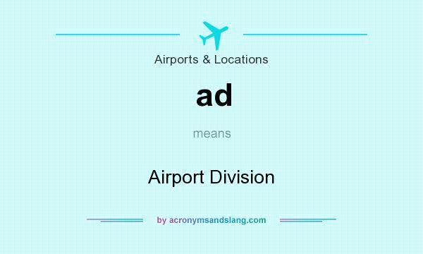 What does ad mean? It stands for Airport Division