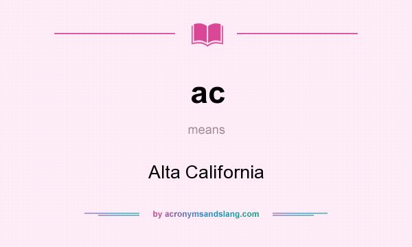 What does ac mean? It stands for Alta California