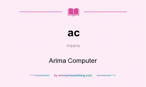 What does ac mean? It stands for Arima Computer