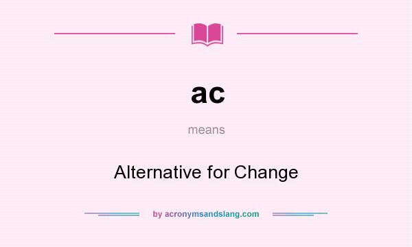 What does ac mean? It stands for Alternative for Change