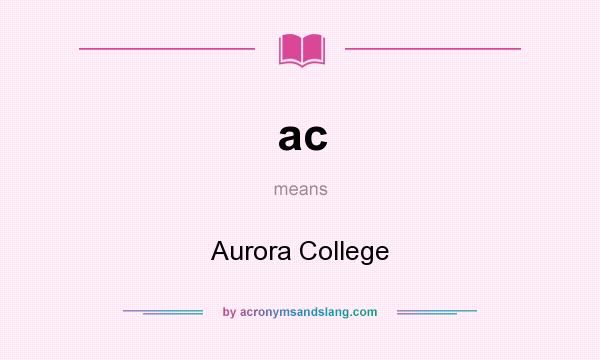 What does ac mean? It stands for Aurora College