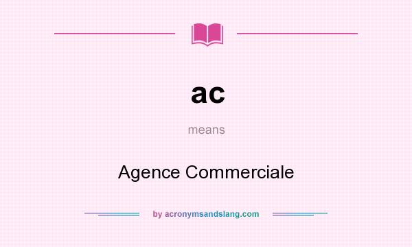 What does ac mean? It stands for Agence Commerciale