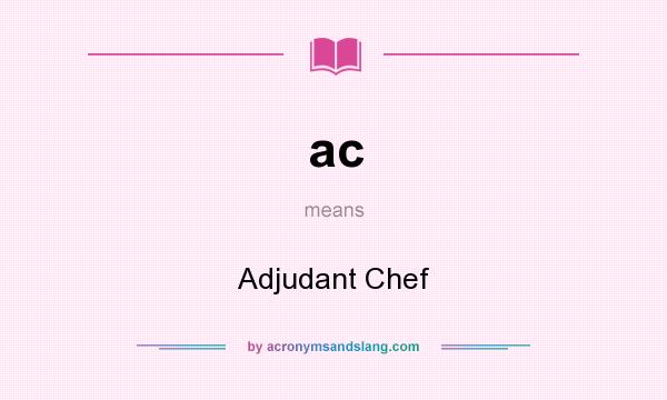 What does ac mean? It stands for Adjudant Chef