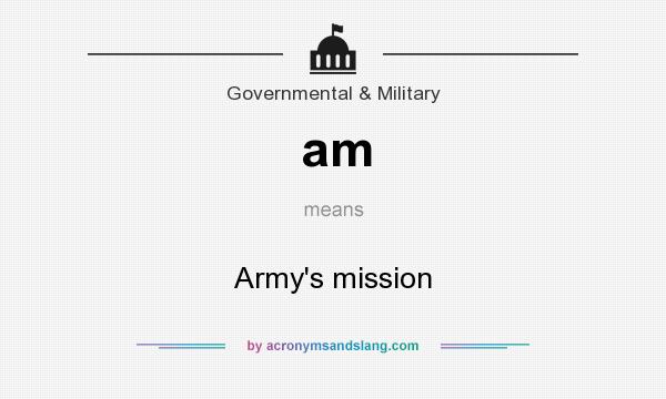 What does am mean? It stands for Army`s mission