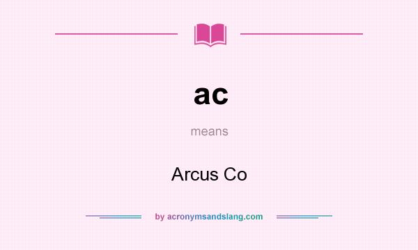 What does ac mean? It stands for Arcus Co