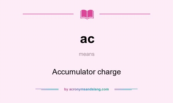 What does ac mean? It stands for Accumulator charge