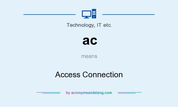 What does ac mean? It stands for Access Connection