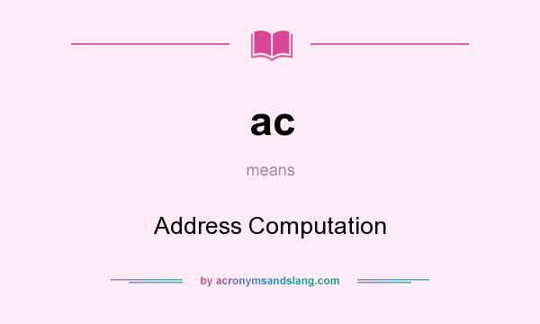 What does ac mean? It stands for Address Computation