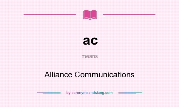 What does ac mean? It stands for Alliance Communications