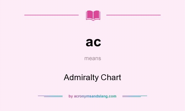 What does ac mean? It stands for Admiralty Chart