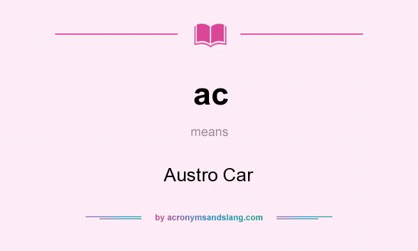 What does ac mean? It stands for Austro Car