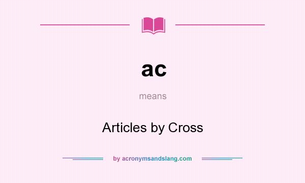 What does ac mean? It stands for Articles by Cross