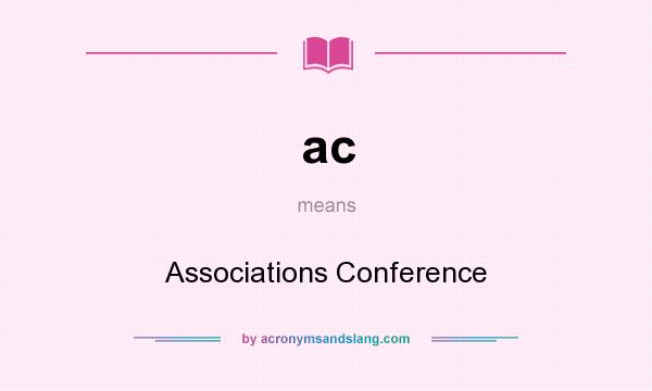 What does ac mean? It stands for Associations Conference