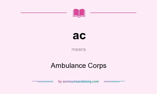 What does ac mean? It stands for Ambulance Corps