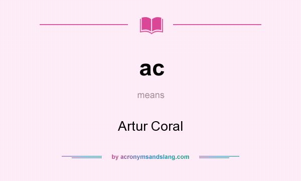What does ac mean? It stands for Artur Coral