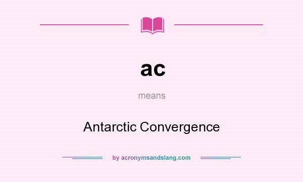 What does ac mean? It stands for Antarctic Convergence