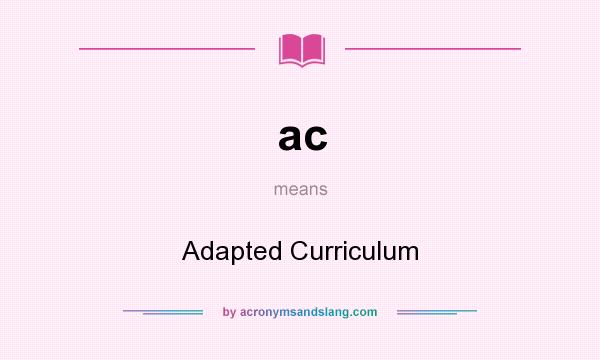 What does ac mean? It stands for Adapted Curriculum