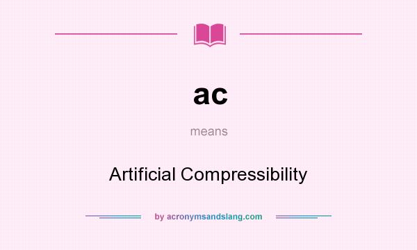 What does ac mean? It stands for Artificial Compressibility