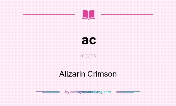 What does ac mean? It stands for Alizarin Crimson