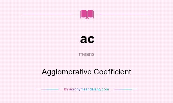 What does ac mean? It stands for Agglomerative Coefficient