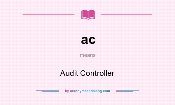 What does ac mean? It stands for Audit Controller