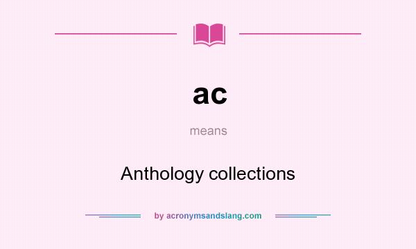 What does ac mean? It stands for Anthology collections