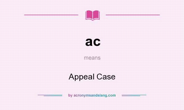 What does ac mean? It stands for Appeal Case
