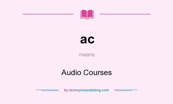 What does ac mean? It stands for Audio Courses