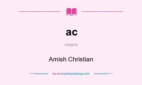 What does ac mean? It stands for Amish Christian