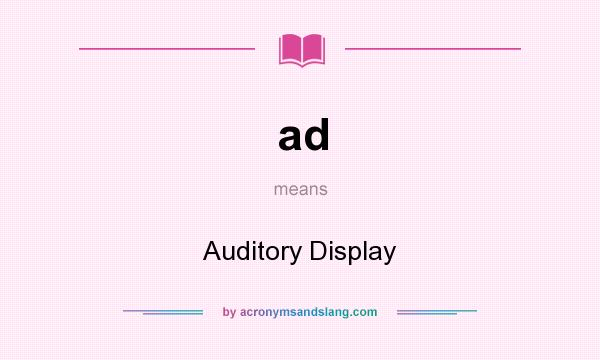 What does ad mean? It stands for Auditory Display