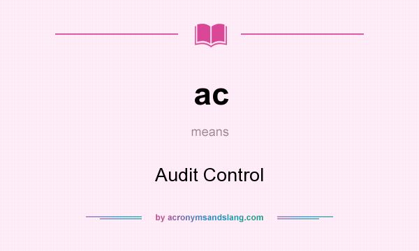 What does ac mean? It stands for Audit Control