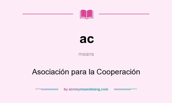 What does ac mean? It stands for Asociación para la Cooperación