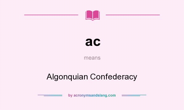 What does ac mean? It stands for Algonquian Confederacy